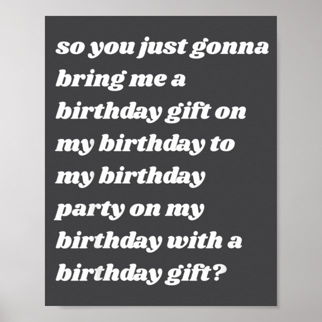 So You Just Gonna Bring Me A Birthday Gift Funny M Poster (Framsidan)