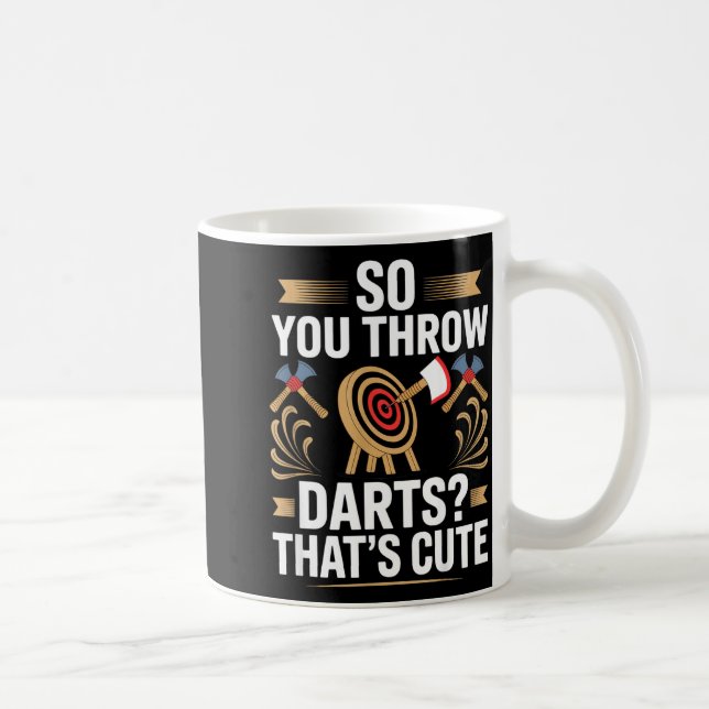 So You Throw Darts_ That's Cute Axe Throwers Funny Kaffemugg (Höger)