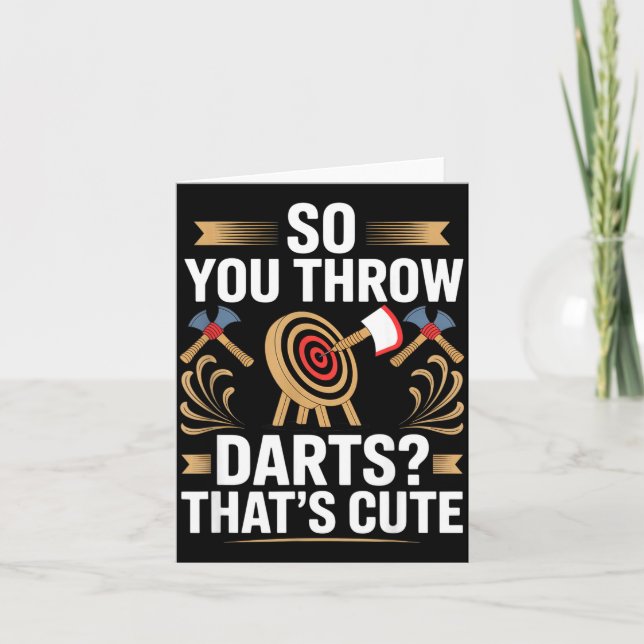 So You Throw Darts_ That's Cute Axe Throwers Funny Kort (Framsida)