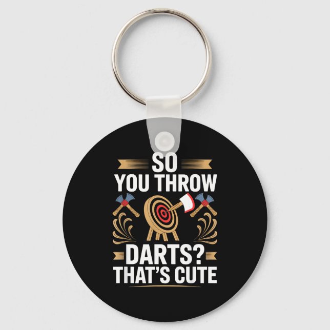 So You Throw Darts_ That's Cute Axe Throwers Funny Nyckelring (Framsida)