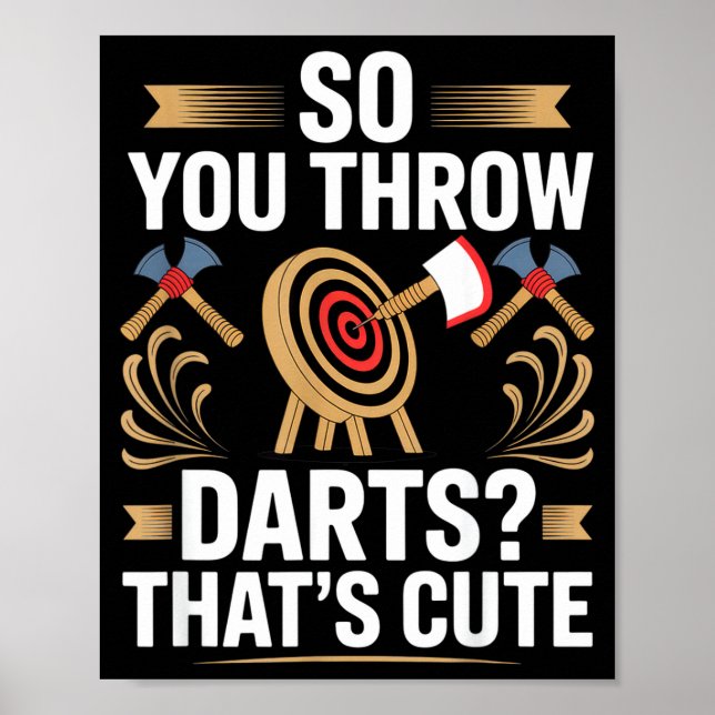 So You Throw Darts_ That's Cute Axe Throwers Funny Poster (Framsidan)