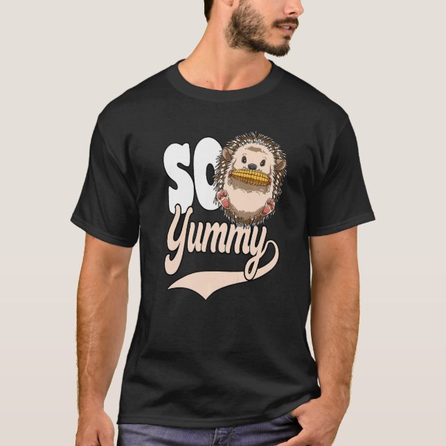 So Yummy  Corn Hedgehog Hedgehog Food T Shirt (Framsida)