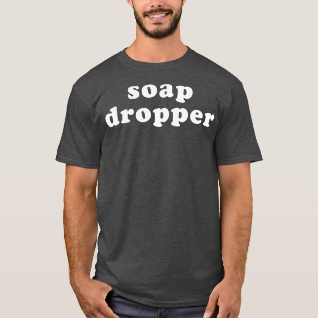Soap Dropper Funny LGBT Gay Drag Queen T Shirt (Framsida)