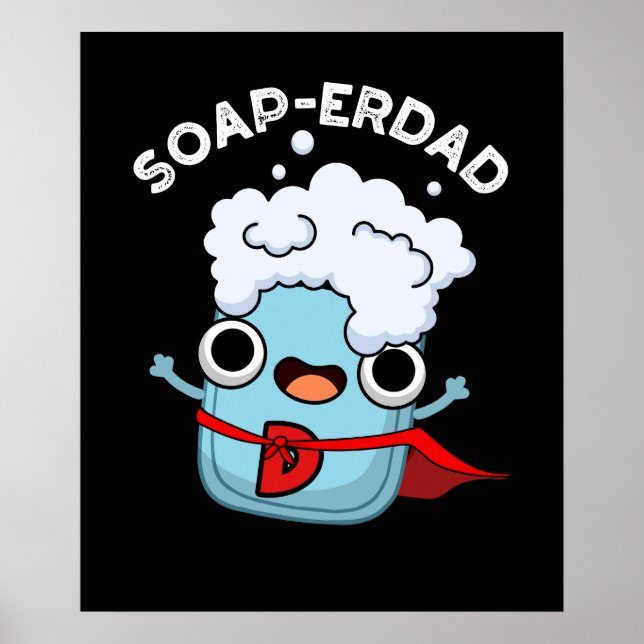 Soap-erdad Funny Soap Pappa Pun Mörk BG Poster (Framsidan)
