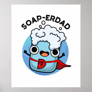 Soap-erdad Funny soap Pappa Pun Poster