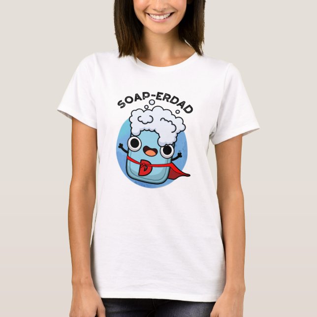 Soap-erdad Funny soap Pappa Pun T Shirt (Framsida)
