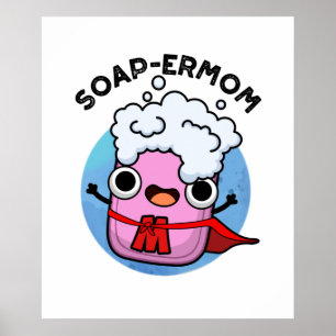 Soap-ermamma Funny soap Mamma Pun Poster