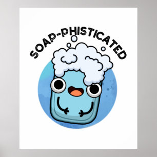 Soap-fisticated Funny Soap Pun Poster
