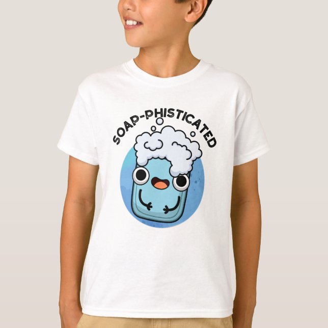 Soap-fisticated Funny Soap Pun T Shirt (Framsida)
