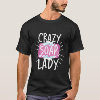 Soap Lady Fragrant Handmade Soapmaker Soap Making T Shirt