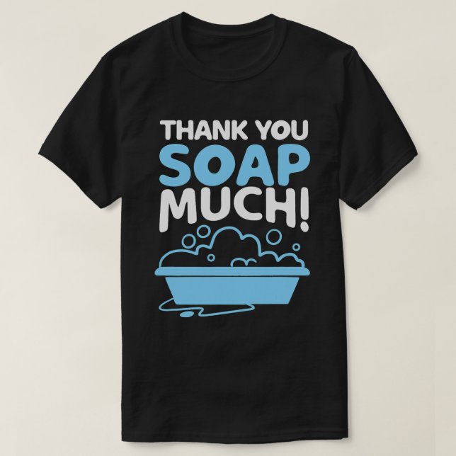 Soap Maker Funny Tack för att du hanterade Kärlek- T Shirt (Design framsida)