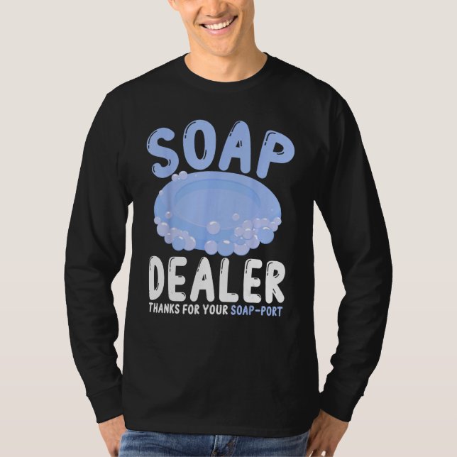 Soap Making Soap Maker Soapologist Soap Dealer Soa T Shirt (Framsida)
