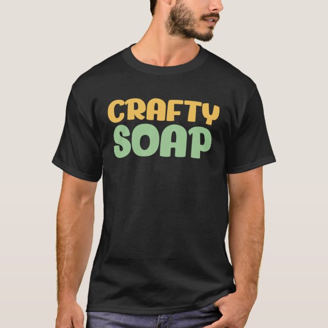 Soap Skapar Crafty Soap Soap Maker Kärlek Soap T Shirt (Framsida)
