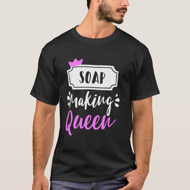 Soap Skapar Queen Soap Maker Homemade Soap Soapmak T Shirt (Framsida)