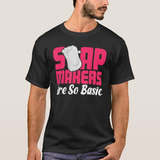 Soap Skapar Soap Maker Soapologist Soap Makers T Shirt (Framsida)