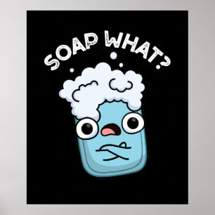 Soap What Funny Soap Pun Mörk BG Poster