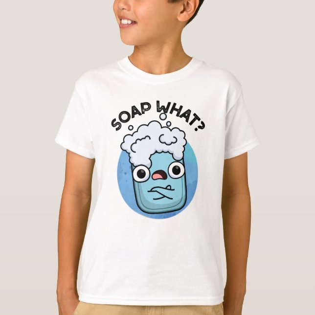 Soap What Funny Soap Pun T Shirt (Framsida)