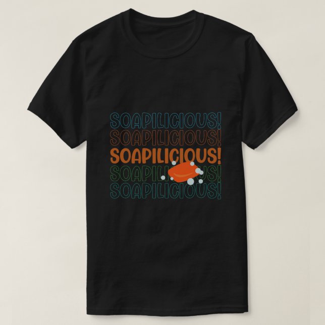 Soapiliciois Ironic Quote Crawing Hobby Soap T Shirt (Design framsida)