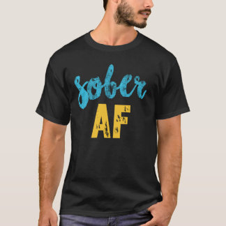 Sober AF Shirt, Funny Sobriety Recovery TShirt T Shirt