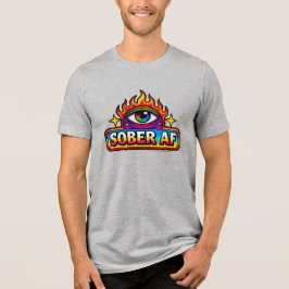 Sober AF - T Shirt