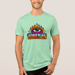 Sober AF - T Shirt