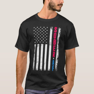 SOBER AF US Flagga, Support Security Recovery TShi T Shirt