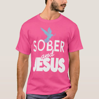 Sober And Jesus Christian Sobriety Present T Shirt