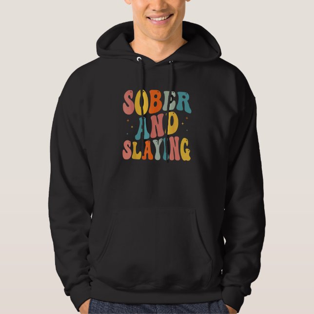 Sober and Slaying Sobriety Recovery Anniversary Aw Hoodie (Framsida)