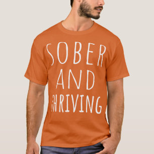 Sober and Thriving I T Shirt