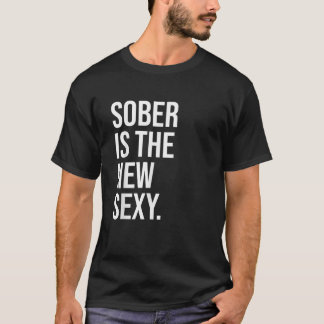 Sober är New Sexy Shirt Sober AF Shirts Sober T Shirt