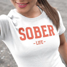 Sober Life T Shirt