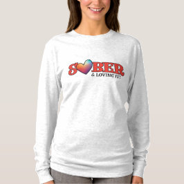 Sober & Loving It! för Alla Hjärtans Dag T Shirt