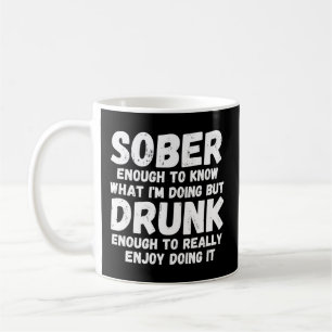 Sober nog att få veta vad jag gör kaffemugg