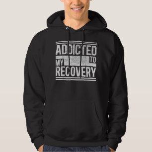 Sober    ShirtAddicted to my    recoverySobriety T Hoodie