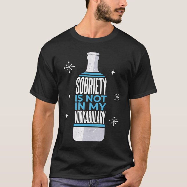 Sobriety Is Not In My Vodkabulary  Alcohol Pun T Shirt (Framsida)