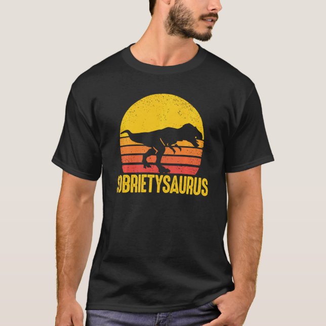 Sobrietysaurus Dinosaur Sober Addence Recovery S T Shirt (Framsida)
