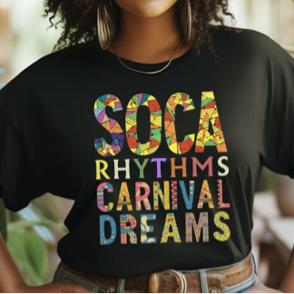 Soca Rhythms & Carnival Dreams, Trini Carnival T Shirt