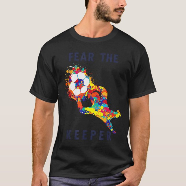 Soccer Ball Funny Goalie Keeper Quote  T Shirt (Framsida)