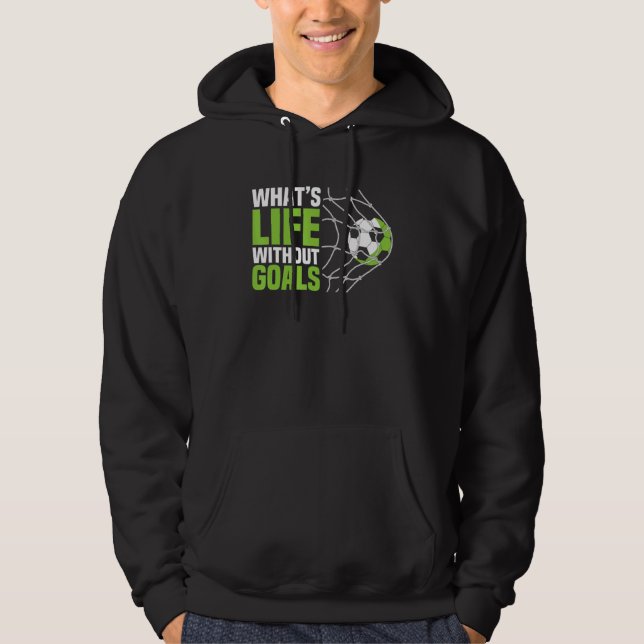 Soccer  Boys Men What's Life Without Goals Soccer Hoodie (Framsida)