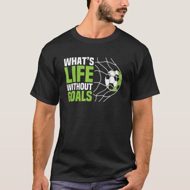 Soccer  Boys Men What's Life Without Goals Soccer T Shirt (Framsida)