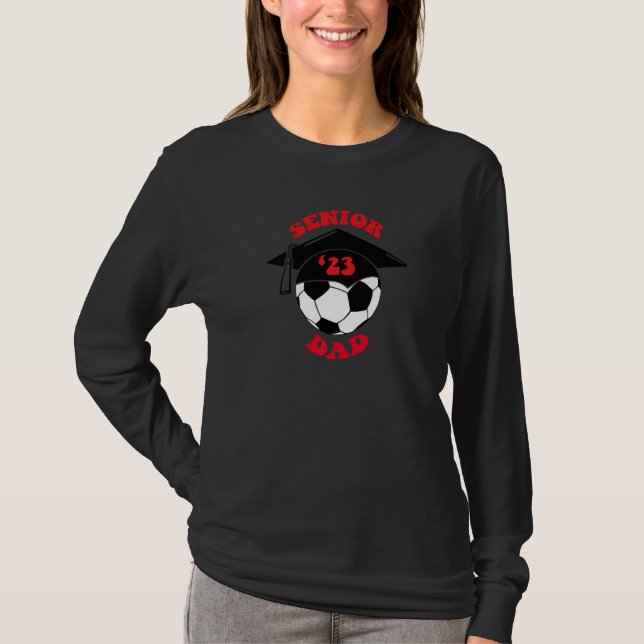 Soccer Dad Senior Night 2023 T Shirt (Framsida)
