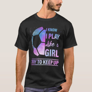 Soccer Girl Tie Dye Soccer Lover Play Like Girl Tr T Shirt