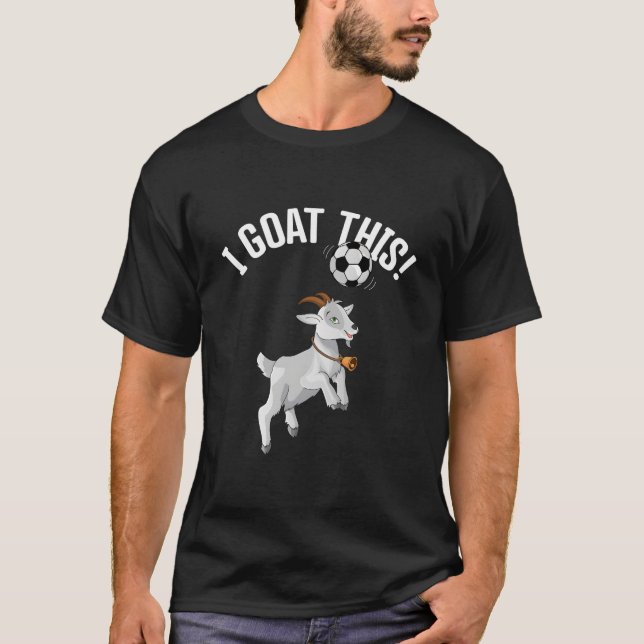 Soccer I Goat This Ball For Goat Soccer Player T Shirt (Framsida)