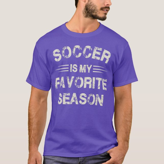 Soccer Is My Favorite Season For Sports Lovers fun T Shirt (Framsida)