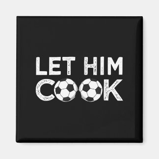 Soccer let him cook soccer player men boys  magnet