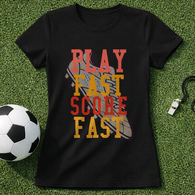 Soccer Play Fast Score Fast Quote T Shirt (Skapare uppladdad)