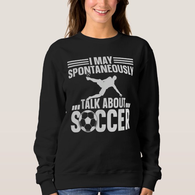 Soccer Player  I May Spontaneously Talk About Socc T Shirt (Framsida)