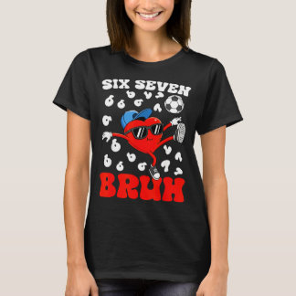 Soccer Valentine Funny Six Seven 6 7 Heart Meme Br T Shirt
