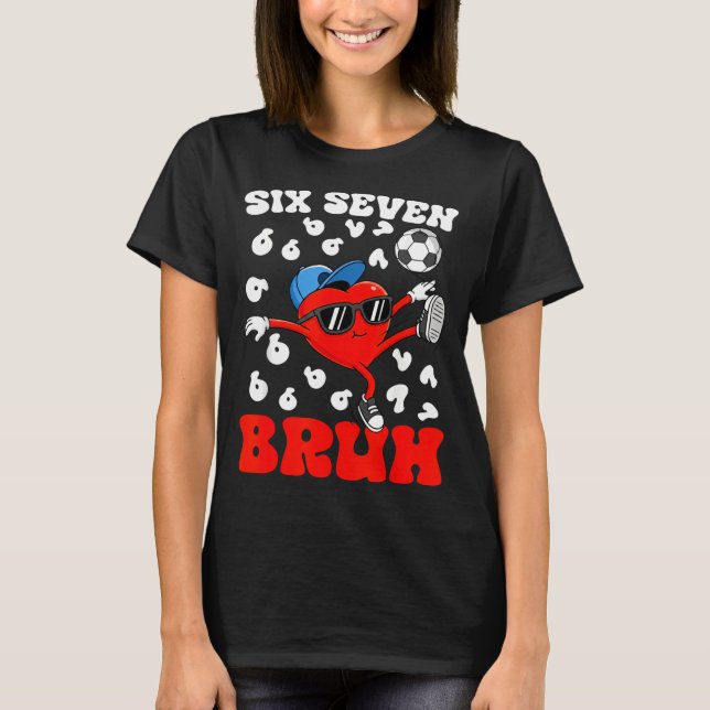 Soccer Valentine Funny Six Seven 6 7 Heart Meme Br T Shirt (Framsida)