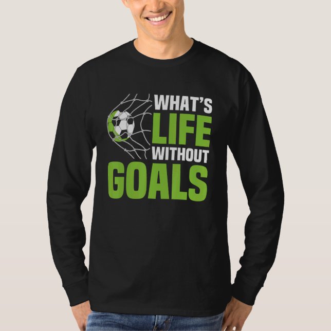 Soccer  What's Life Without Goals Soccer Men Boys T Shirt (Framsida)